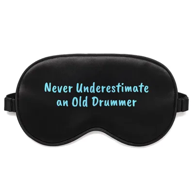 Old Drummer Sleep Mask: Never Underestimate an Old Drummer Design