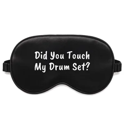 Drum Set Sleep Mask: Did You Touch My Drum Set? Design