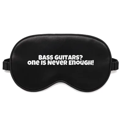 Bass Guitar Lover Sleep Mask: One Is Never Enough Design