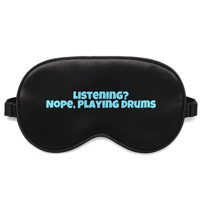 Drum Set Drummer Sleep Mask: Listening? Nope, Playing Drums Design