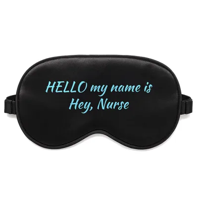 Hey Nurse Sleep Mask: Hello My Name Is Hey Nurse Design
