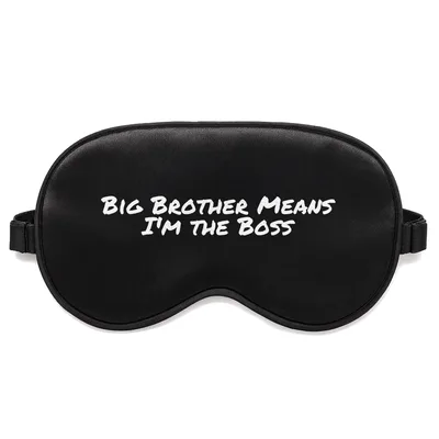 Big Brother Boss Sleep Mask: Big Brother Means I'm the Boss Design