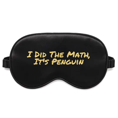 Math Joke Penguin Sleep Mask: I Did The Math It's Penguin Design