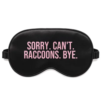 Sorry Can't Raccoons Bye Sleep Mask for Night Owls
