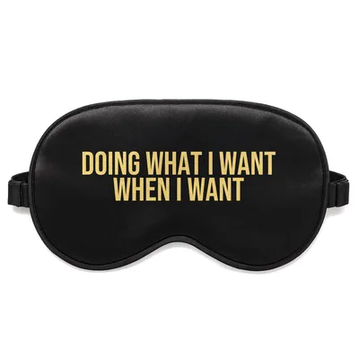Retired Life Sleep Mask Doing What I Want When I Want