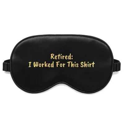 Retired I Worked Sleep Mask - Funny Retirement Design for Men