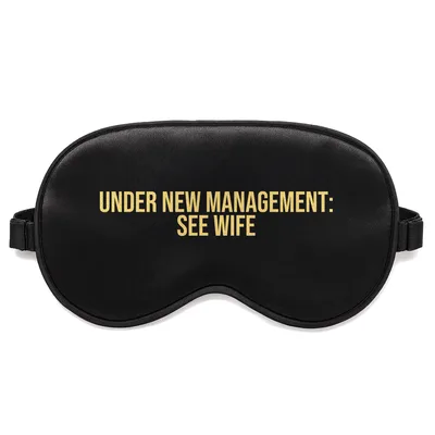 Under New Management Sleep Mask for Retired Husbands