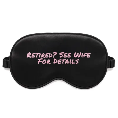 Retired Man Sleep Mask: See Wife For Details Design