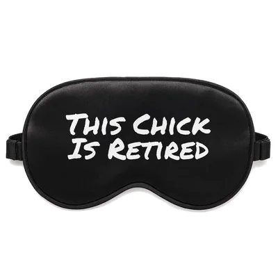 Retired Woman Sleep Mask: This Chick Is Retired Design
