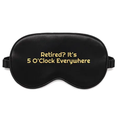 Retired Happy Hour Sleep Mask: It's 5 O'Clock Everywhere Design