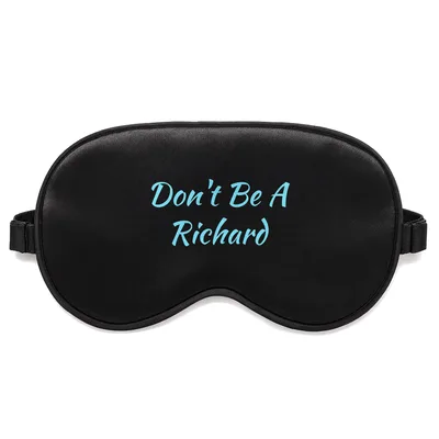 Don't Be a Richard Sleep Mask for Sarcastic Introverts