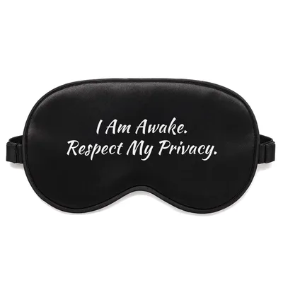 Respect My Privacy Sleep Mask: I Am Awake Design
