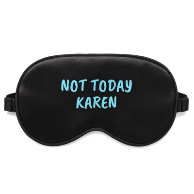 Not Today Karen Sleep Mask for Sarcastic Introverts