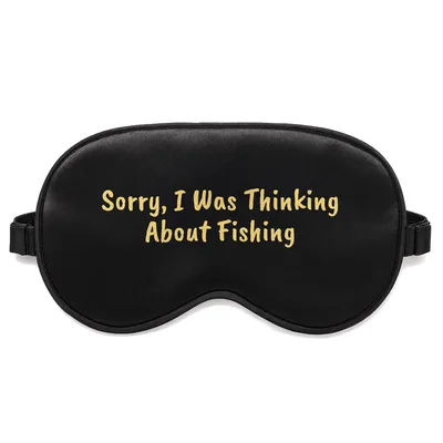 Distracted Fisherman Sleep Mask: Sorry, I Was Thinking About Fishing