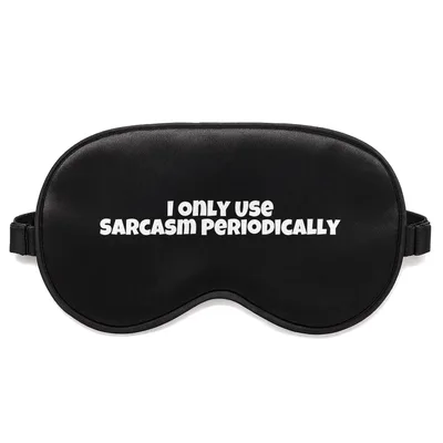 Sarcastic Chemistry Teacher Sleep Mask: I Only Use Sarcasm