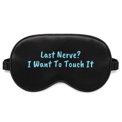 Last Nerve Sleep Mask: Sarcastic Text Design for Frustrated Partners