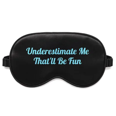 Underestimate Me Sleep Mask: Sarcastic Quote Design