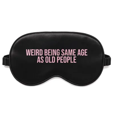 Same Age as Old People Sleep Mask: Sarcastic Pink Text Design