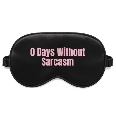 Sarcastic Humor Sleep Mask: 0 Days Without Sarcasm Design