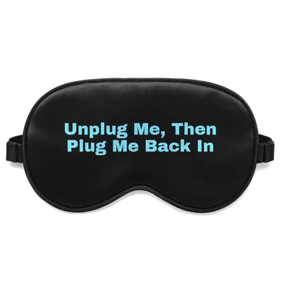 Tech Support Humor Sleep Mask: Unplug Me, Then Plug Me Back In Design