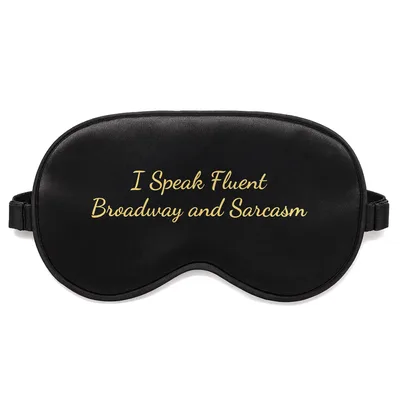 Broadway Lover Sleep Mask: I Speak Fluent Broadway and Sarcasm Design