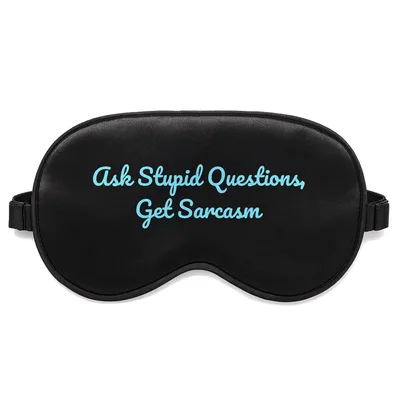 Sarcastic Answers Sleep Mask: Ask Stupid Questions Get Sarcasm Design