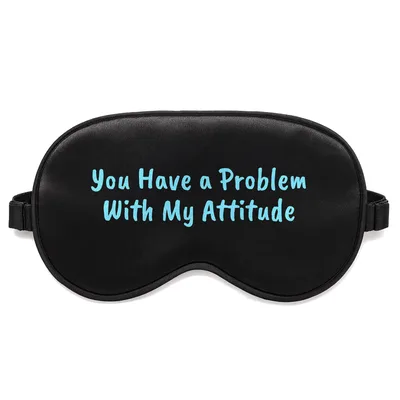 Attitude Problem Sleep Mask features the sarcastic phrase