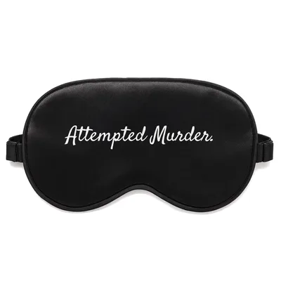 Attempted Murder Sleep Mask for Sarcasm Lovers