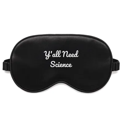 Science Teacher Sleep Mask: Y'all Need Science Design