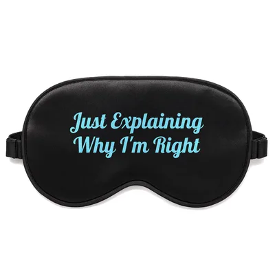 Know It All Sleep Mask: Just Explaining Why I'm Right Design