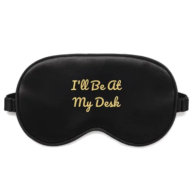 Office Worker Sleep Mask: I'll Be At My Desk Design