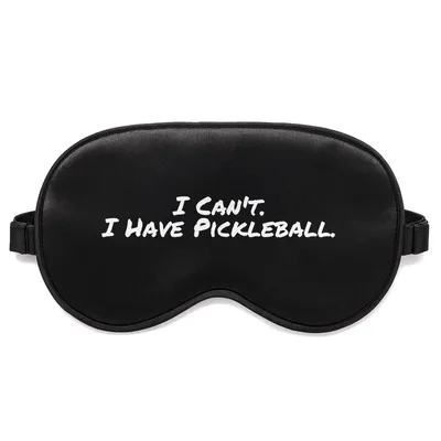 Pickleball Player Sleep Mask: I Can't I Have Pickleball Design