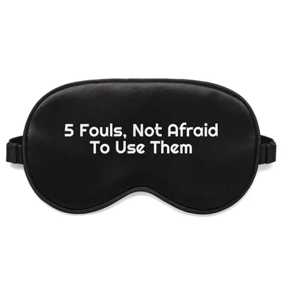 Basketball Coach Sleep Mask: 5 Fouls, Not Afraid To Use Them Design
