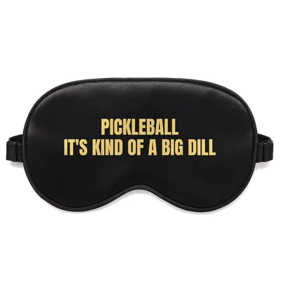 Pickleball Pun Sleep Mask: It's Kind of a Big Dill Design