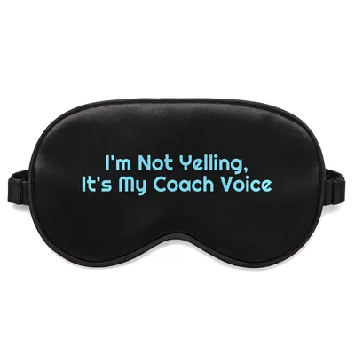 Coach Voice Sleep Mask: I'm Not Yelling, It's My Coach Voice Design