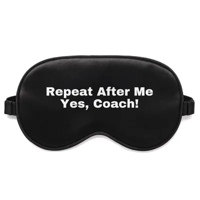Yes Coach Sleep Mask: Repeat After Me Football Humor