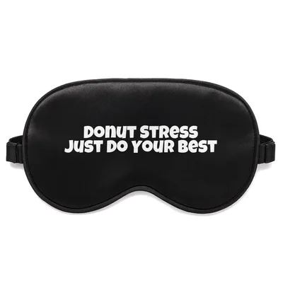 Donut Stress Sleep Mask: Just Do Your Best Teacher Design