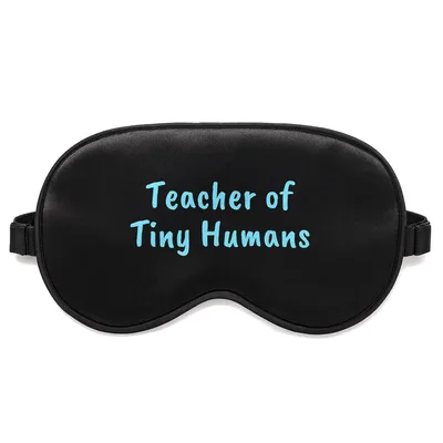 Preschool Teacher Sleep Mask: Teacher of Tiny Humans Design