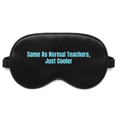 Cool Teacher Sleep Mask: Same As Normal Teachers, Just Cooler Design