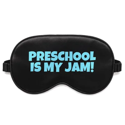 Preschool Teacher Gift Sleep Mask: Preschool Is My Jam Design
