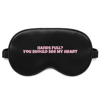 Teacher Heart Sleep Mask: Hands Full You Should See My Heart Design