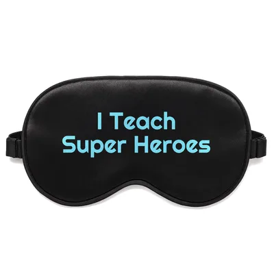 Super Hero Teacher Sleep Mask: I Teach Super Heroes Design