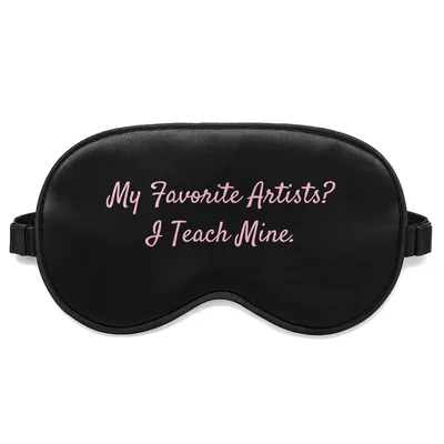 Art Teacher Sleep Mask: My Favorite Artists I Teach Mine