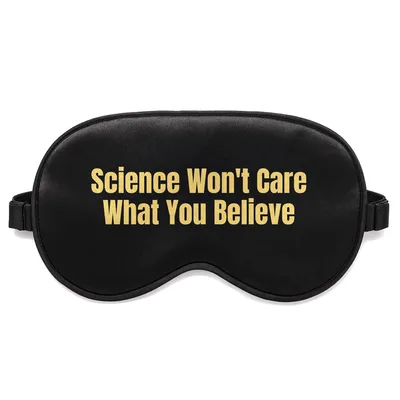 Believe in Science Sleep Mask: A Witty Quote for Educators