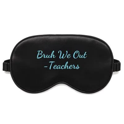 Teacher End of School Sleep Mask: Bruh We Out Design