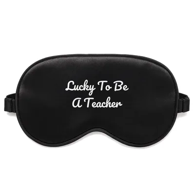 Lucky Teacher Sleep Mask: Lucky To Be A Teacher Design