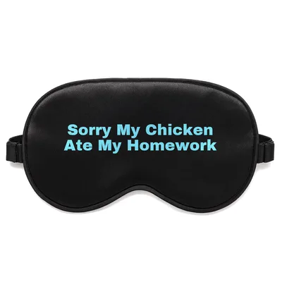 Chicken Excuse Sleep Mask: Sorry My Chicken Ate My Homework Design