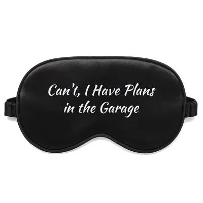 Car Mechanic Sleep Mask: Can't, I Have Plans in the Garage Design
