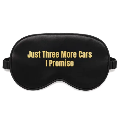 Car Collector Sleep Mask Just Three More Cars I Promise