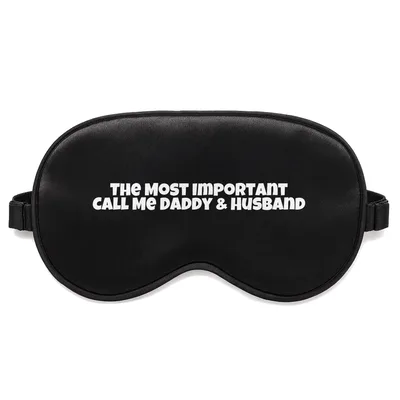 Dad and Husband Sleep Mask: The Most Important Call Me Daddy & Husband